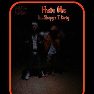 Hate Me - LL Sleepy X T Dirty