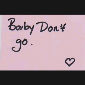 Baby don't go