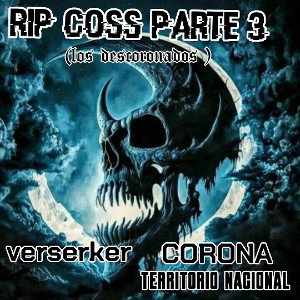 RIP COSS PARTE 3 (LOS DESCORONADOS)