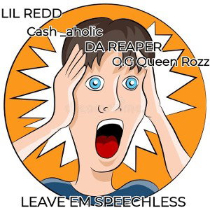 LILREDD FEAT CASH, RAZZY ,DA REAPER, - Leave Em Speechless 