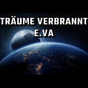 Träume verbrannt 🔥💫  || E.VA