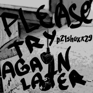 PLEASE TRY AGAIN LATER