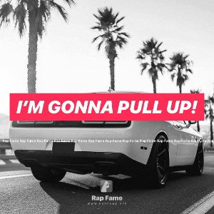 I’m gonna pull up!