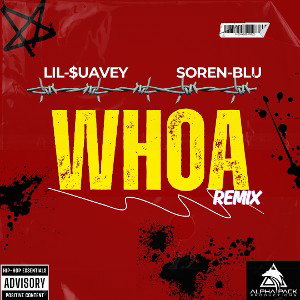 Whoa remix_Freestyle_ Lil-$uavey_ft_ Seron-Blu. 