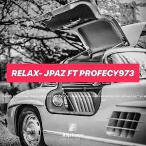 RELAX- JPAZ ft PROFECY973 