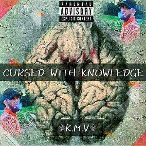 "Cursed With Knowledge" - K.M.V (prod. by Sneakin Beats)