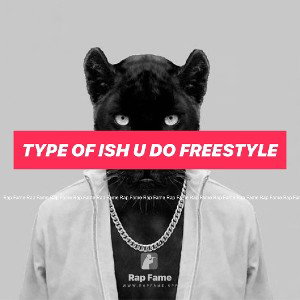 type of ish u do freestyle 