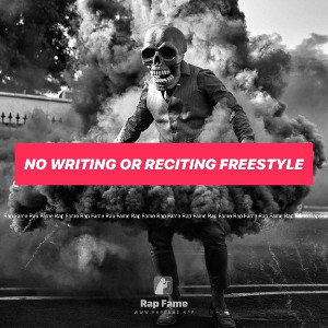 no writing or reciting freestyle