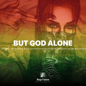 BUT GOD ALONE 