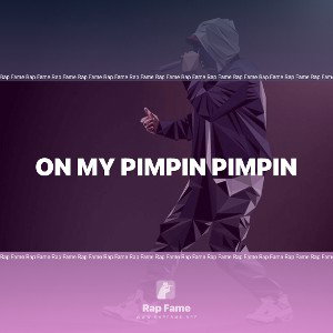 ON MY PIMPIN PIMPIN 
