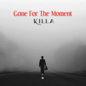 Gone For The Moment