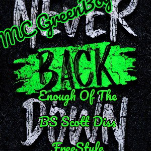 MCGreenBoy - MC GreenBoy  -   Enough  Of  The  BS  Scott Diss FreeStyle 