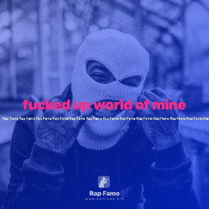 fucked up world of mine 