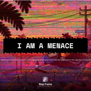 I am a menace