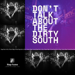 don’t talk about the dirty south