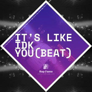 it's like idk you(beat)