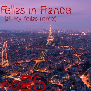 fellas in france (all my fellas remix)