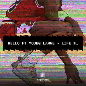 Rello Ft Young Large - Life Now 