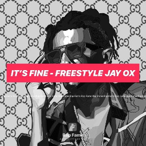 it’s fine - Freestyle Jay Ox