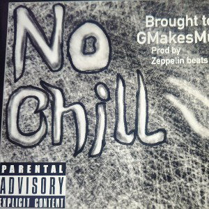 No chill by GMakesMusic 