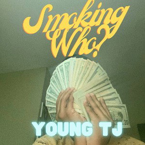 Young Tj - Smoking Who?