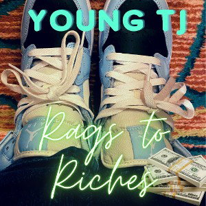 Young Tj - Rags To Riches 