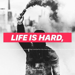 Life is hard,