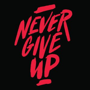 never give up 