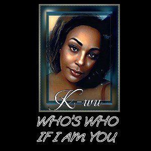 K-WU - WHOS WHO IF I AM YOU 