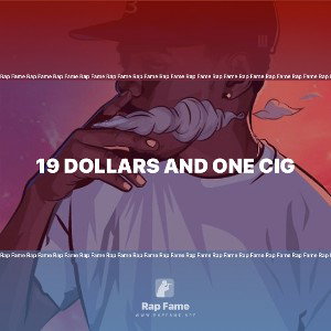 19 dollars and One Cig