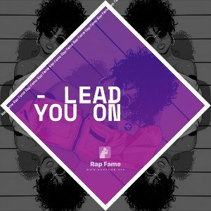 - Lead You On 