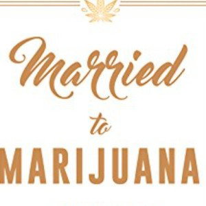 Married to Weed 