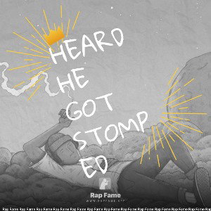 heard he got stomped