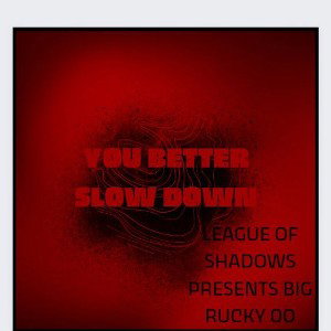 baby u better slow down