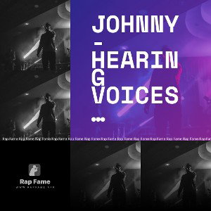 Johnny- hearing voices…