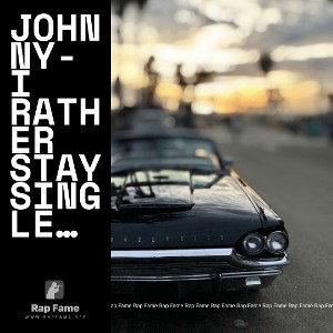 Johnny- I rather stay single…