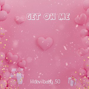 💤𝖑𝖎𝖑𝖉𝖊𝖛𝖎𝖑𝖇𝖆𝖇𝖞 .50 - Get On Me  
