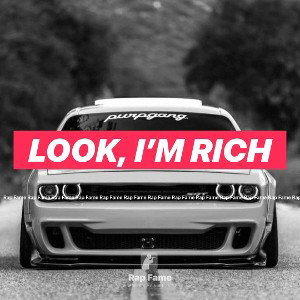 Look, I’m rich