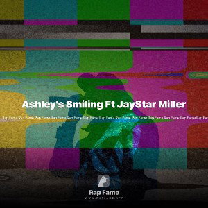 Ashley’s Smiling Ft JayStar Miller