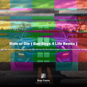 Ride or Die ( Bad Boys 4 Life Remix ) 