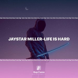  JayStar Miller-Life is Hard