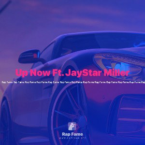 Up Now Ft. JayStar Miller