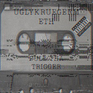 UGLYKRUEGERMETH - PULL THA TRIGGER