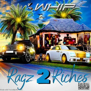 Whip - Rags 2 Riches