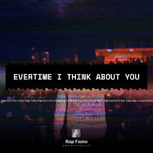 evertime I think about you