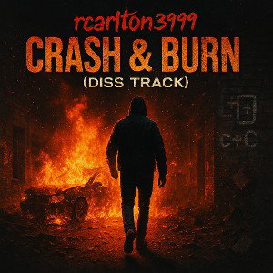 rcarlton3999 - Crash & Burn 