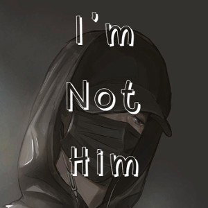 I’m Not Him 