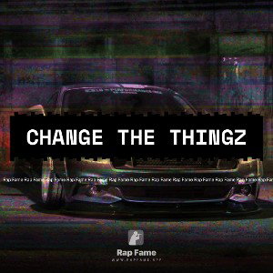 CHANGE THE THINGZ
