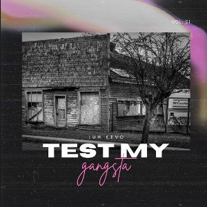 test my gangsta (kevo)