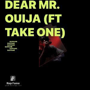 Dear Mr. Ouija (ft Take One)